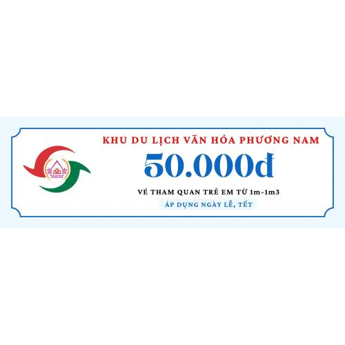 Vé tham quan trẻ em từ 1m-1m3 các ngày Lễ, Tết